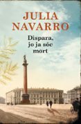 dispara, jo ja sóc mort-julia navarro-9788401388835 dispara, jo ja sóc mort-julia navarro-9788401388835