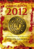 armagedon 2012: las profecias mayas del fin del mundo-adrian gilbert-9788408063735 armagedon 2012: las profecias mayas del fin del mundo-adrian gilbert-9788408063735