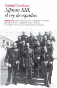 alfonso xiii, el rey de espadas-gabriel cardona-9788408093435 alfonso xiii, el rey de espadas-gabriel cardona-9788408093435