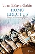 homo erectus: el manual para hombres que no deben leer las mujere s (aunque alla ellas)-juan eslava galan-9788408100935 homo erectus: el manual para hombres que no deben leer las mujere s (aunque alla ellas)-juan eslava galan-9788408100935