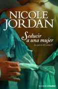 seducir a una mujer (las guerras del cortejo, nº 2)-nicole jordan-9788408103035 seducir a una mujer (las guerras del cortejo, nº 2)-nicole jordan-9788408103035