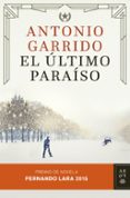 el ultimo paraiso (xx premio de novela fernando lara)-antonio garrido-9788408142935 el ultimo paraiso (xx premio de novela fernando lara)-antonio garrido-9788408142935
