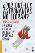 ¿por que los astronautas no lloran?-jorge alcalde-9788408154235 ¿por que los astronautas no lloran?-jorge alcalde-9788408154235