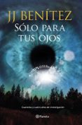 solo para tus ojos-j.j. benitez-9788408159735 solo para tus ojos-j.j. benitez-9788408159735