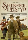 sherlock , lupin y yo 9 :crimen en la cacería del zorro-irene adler-9788408160335 sherlock , lupin y yo 9 :crimen en la cacería del zorro-irene adler-9788408160335