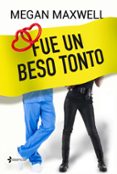 fue un beso tonto-megan maxwell-9788408162735 fue un beso tonto-megan maxwell-9788408162735