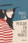 pescar en las nubes-mikel izal-9788408187035 pescar en las nubes-mikel izal-9788408187035