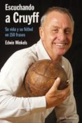escuchando a cruyff. su vida y su futbol en 150 frases-edwin winckels-9788415088035 escuchando a cruyff. su vida y su futbol en 150 frases-edwin winckels-9788415088035