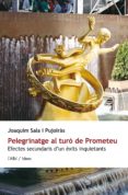 pelegrinatge al turo de prometeu efectes secundaris d uns exits inquietants-joaquim sala i pujolràs-9788415269335 pelegrinatge al turo de prometeu efectes secundaris d uns exits inquietants-joaquim sala i pujolràs-9788415269335