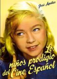 los niños prodigio del cine español-jose antonio aguilar garcia-9788415405535 los niños prodigio del cine español-jose antonio aguilar garcia-9788415405535