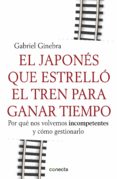 el japonés que estrelló el tren para ganar tiempo (ebook)-gabriel ginebra-9788415431435 el japonés que estrelló el tren para ganar tiempo (ebook)-gabriel ginebra-9788415431435