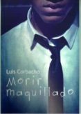 morir maquillado-luis corbacho-9788415574835 morir maquillado-luis corbacho-9788415574835