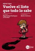 vuelve el listo que todo lo sabe-alfred lopez-9788415589235 vuelve el listo que todo lo sabe-alfred lopez-9788415589235