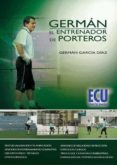 germán. el entrenador de porteros (ebook)-german garcia diaz-9788415613435 germán. el entrenador de porteros (ebook)-german garcia diaz-9788415613435