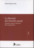 la libertad del derecho penal-pablo sanchez-ostiz-9788415690535 la libertad del derecho penal pablo sanchez ostiz 9788415690535
