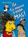 ¡sé tú mismo y nada más!-nadia budde-9788416003235 ¡sé tú mismo y nada más!-nadia budde-9788416003235