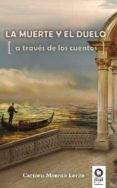 la muerte y el duelo: a traves de los cuentos-carmen moreno lorite-9788416364435 la muerte y el duelo: a traves de los cuentos-carmen moreno lorite-9788416364435