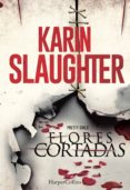 flores cortadas-karin slaughter-9788416502035 flores cortadas-karin slaughter-9788416502035