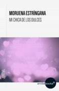 mi chica de los dulces (ebook)-moruena estringana-9788416530335 mi chica de los dulces (ebook)-moruena estringana-9788416530335