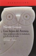los hijos de atenea: ideas atenienses sobre la ciudadania y la division de sexos-nicole loraux-9788416748235 los hijos de atenea: ideas atenienses sobre la ciudadania y la division de sexos-nicole loraux-9788416748235