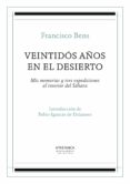 veintidos años en el desierto: mis memorias y tres expediciones al interior del sahara-francisco bens argandoña-9788416770335 veintidos años en el desierto: mis memorias y tres expediciones al interior del sahara-francisco bens argandoña-9788416770335