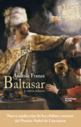 baltasar y otros relatos-anatole france-9788416820535 baltasar y otros relatos-anatole france-9788416820535