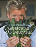 mis recetas más saludables-gordon ramsay-9788416895335 mis recetas más saludables-gordon ramsay-9788416895335