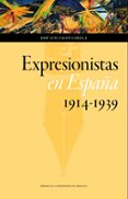 expresionistas en españa (1914-1939)-josé luis calvo carilla-9788416933235 expresionistas en españa (1914-1939)-josé luis calvo carilla-9788416933235