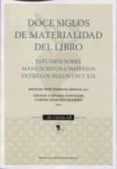 doce siglos de materialidad del libro: estudios sobre manuscritos e impresos entre los siglos viii y xix-9788416935635 doce siglos de materialidad del libro: estudios sobre manuscritos e impresos entre los siglos viii y xix-9788416935635