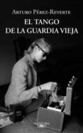 el tango de la guardia vieja (ebook)-arturo perez-reverte-9788420413235 el tango de la guardia vieja (ebook)-arturo perez-reverte-9788420413235