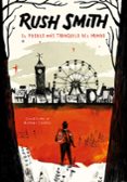 el pueblo mas tranquilo del mundo-rush smith-9788420485935 el pueblo mas tranquilo del mundo-rush smith-9788420485935