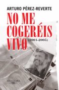 no me cogeréis vivo (2001-2005) (ebook)-arturo perez reverte-9788420489735 no me cogeréis vivo (2001-2005) (ebook)-arturo perez reverte-9788420489735