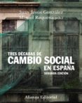 tres decadas de cambio social en españa (2ª ed.)-juan jesus gonzalez rodriguez-9788420683935 tres decadas de cambio social en españa (2ª ed.)-juan jesus gonzalez rodriguez-9788420683935