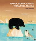 nanuk, bobuk, tontuk y una foca blanca-emilio urberuaga-9788421699935 nanuk, bobuk, tontuk y una foca blanca-emilio urberuaga-9788421699935