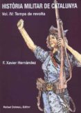 historia militar de catalunya (vol. iv): temps de revolta-francesc xavier hernandez cardona-9788423206735 historia militar de catalunya (vol. iv): temps de revolta-francesc xavier hernandez cardona-9788423206735