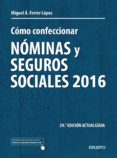 como confeccionar nominas y seguros sociales 2016 (29ª edicion actualizada)-miguel angel ferrer lopez-9788423425235 como confeccionar nominas y seguros sociales 2016 (29ª edicion actualizada)-miguel angel ferrer lopez-9788423425235
