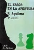 el error en la apertura-ricardo aguilera-9788424503635 el error en la apertura-ricardo aguilera-9788424503635