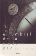 el umbral de la modernidad: estudios sobre filosofia, religion y ciencia entre petrarca y descartes-miguel a. granada-9788425421235 el umbral de la modernidad: estudios sobre filosofia, religion y ciencia entre petrarca y descartes-miguel a. granada-9788425421235