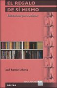 el regalo de si mismo: educarnos para educar-jose ramon urbieta-9788427715035 el regalo de si mismo: educarnos para educar-jose ramon urbieta-9788427715035