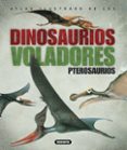 atlas ilustrados de los dinosaurios voladores. pterosaurios.-9788430538935 atlas ilustrados de los dinosaurios voladores. pterosaurios.-9788430538935