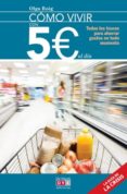 como vivir con 5 euros al dia: todos los trucos para ahorrar gastos en todo momento-olga roig-9788431554835 como vivir con 5 euros al dia: todos los trucos para ahorrar gastos en todo momento-olga roig-9788431554835