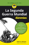 Descarga gratuita de archivos pdf ebook LA SEGUNDA GUERRA MUNDIAL PARA DUMMIES de KEITH DICKSON iBook PDB 9788432905735 in Spanish
