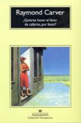 ¿quieres hacer el favor de callarte, por favor? (8ª ed.)-raymond carver-9788433914835 ¿quieres hacer el favor de callarte, por favor? (8ª ed.)-raymond carver-9788433914835