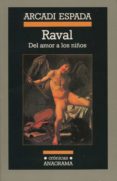 raval: del amor a los niños-arcadi espada-9788433925435 raval: del amor a los niños-arcadi espada-9788433925435