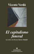 el capitalismo funeral. la crisis o la tercera guerra mundial-vicente verdu-9788433962935 el capitalismo funeral. la crisis o la tercera guerra mundial-vicente verdu-9788433962935