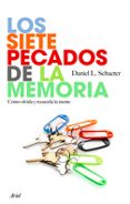 los siete pecados de la memoria: como olvida y recuerda la mente-daniel l. schacter-9788434453135 los siete pecados de la memoria: como olvida y recuerda la mente-daniel l. schacter-9788434453135
