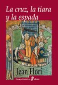 la cruz, la tiara y la espada-jean flori-9788435025935 la cruz, la tiara y la espada-jean flori-9788435025935