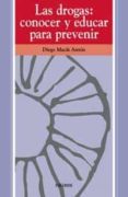 las drogas: conocer y educar para prevenir-diego macia anton-9788436808735 las drogas: conocer y educar para prevenir-diego macia anton-9788436808735