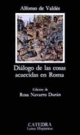 dialogo de las cosas acaecidas en roma-alfonso de valdes-9788437611235 dialogo de las cosas acaecidas en roma-alfonso de valdes-9788437611235