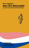 walter benjamin: hacia una critica revolucionaria-terry eagleton-9788437616735 walter benjamin: hacia una critica revolucionaria-terry eagleton-9788437616735
